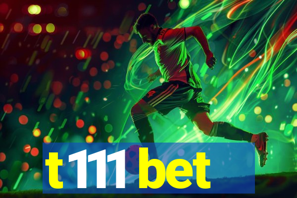 t111 bet